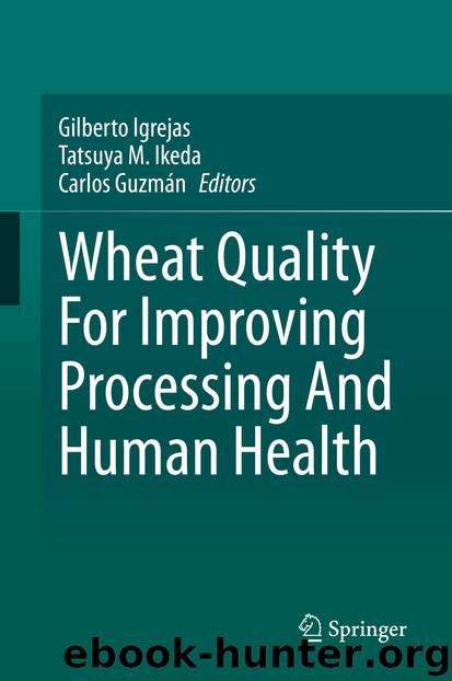 Wheat Quality For Improving Processing And Human Health by Gilberto Igrejas & Tatsuya M. Ikeda & Carlos Guzmán