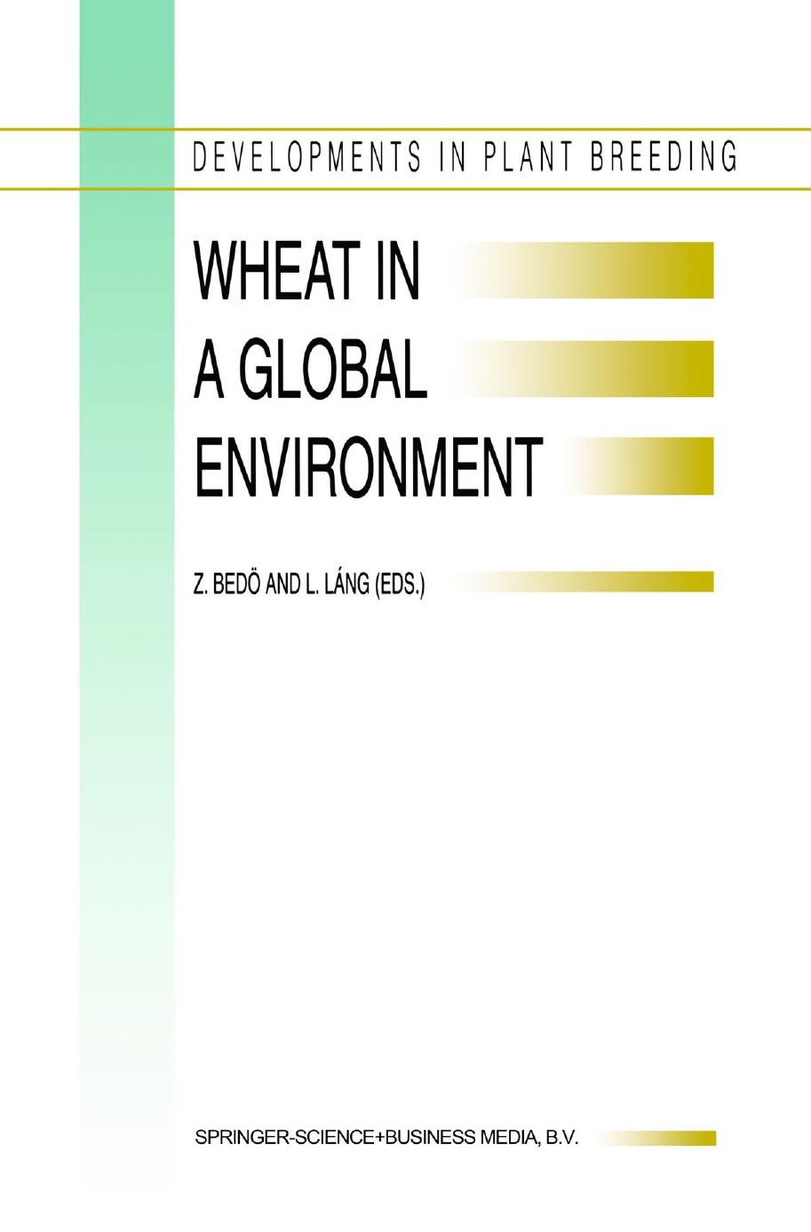 Wheat in a Global Environment: Proceedings of the 6th International Wheat Conference, 5â9 June 2000, Budapest, Hungary by V. A. Johnson (auth.) Z. Bedö L. Láng (eds.)