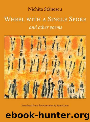 Wheel With a Single Spoke: And Other Poems by Nichita Stănescu