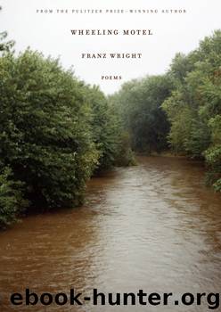 Wheeling Motel by Franz Wright