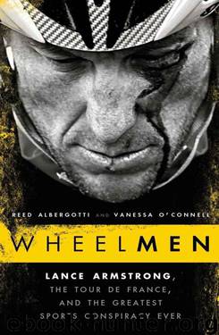 Wheelmen: Lance Armstrong, the Tour de France, and the Greatest Sports Conspiracy Ever by Albergotti Reed & O'Connell Vanessa