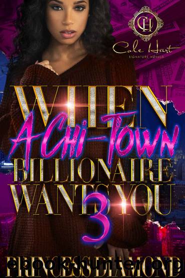 When A Chi-Town Billionaire Wants You 3 by Princess Diamond