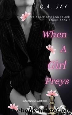 When A Girl Preys: The Order of Orchids and Lions, Book 1 by C. A. Jay