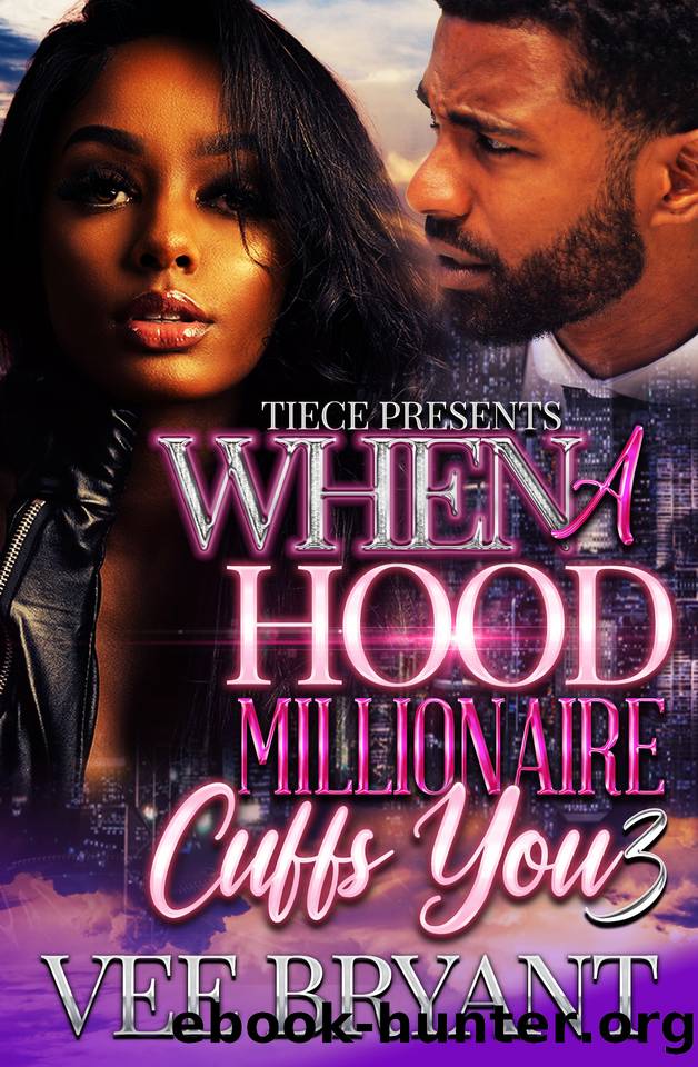 When A Hood Millionaire Cuffs You 3 by Bryant Vee