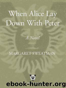 When Alice Lay Down With Peter by Margaret Sweatman