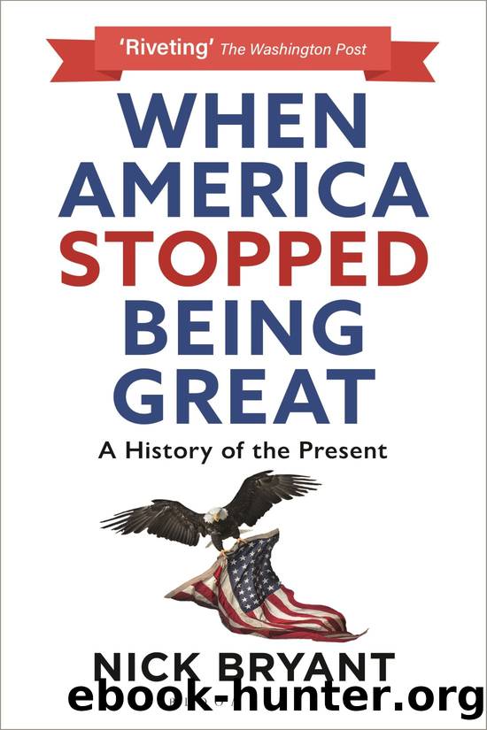 When America Stopped Being Great: A History of the Present by Nick Bryant