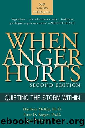 When Anger Hurts: Quieting the Storm Within by McKay Matthew & Rogers Peter D. & McKay Judith