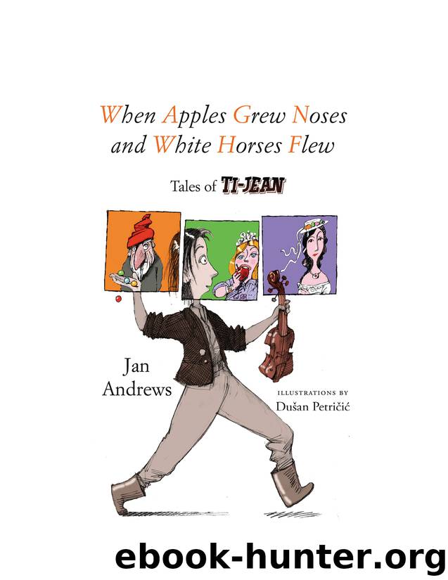 When Apples Grew Noses and White Horses Flew by Jan Andrews