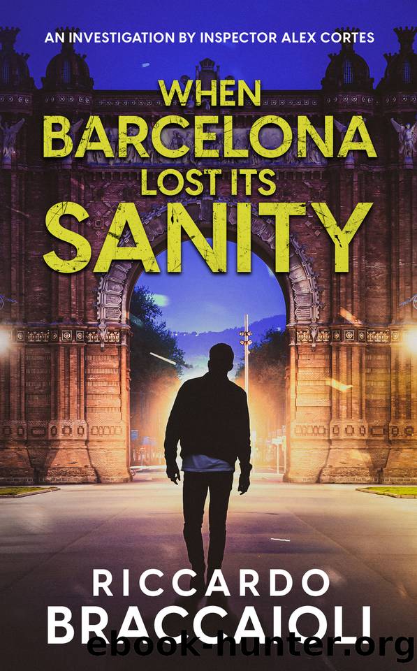 When Barcelona Lost Its Sanity: An investigation by Inspector Alex Cortes by Riccardo Braccaioli