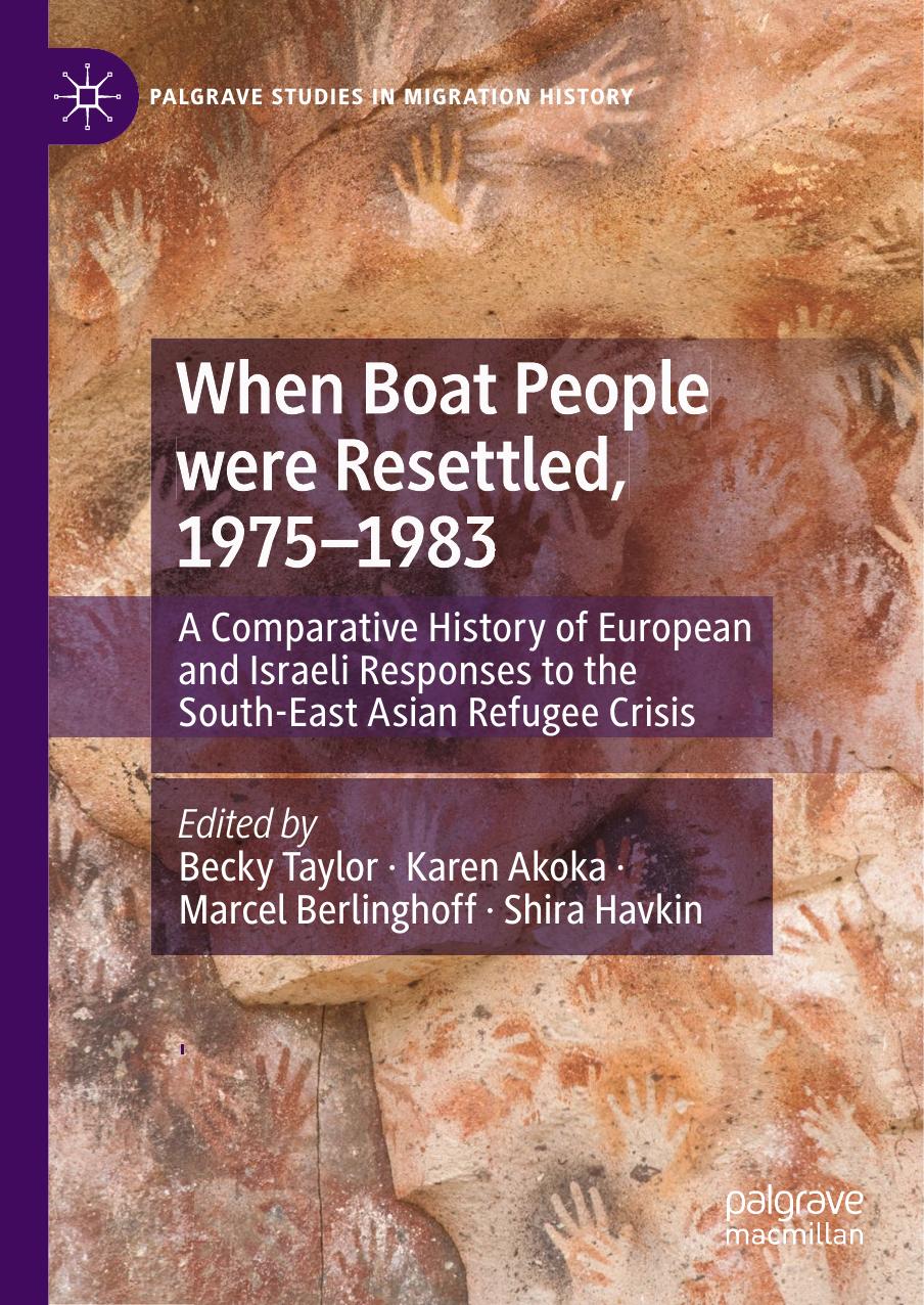 When Boat People were Resettled, 1975â1983: A Comparative History of European and Israeli Responses to the South-East Asian Refugee Crisis by Becky Taylor Karen Akoka Marcel Berlinghoff Shira Havkin