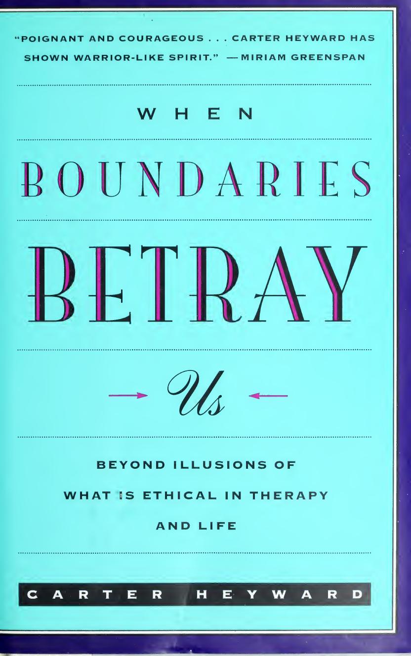 When Boundaries Betray Us: Beyond Illusions of What is Ethical in Therapy and Life by Carter Heyward