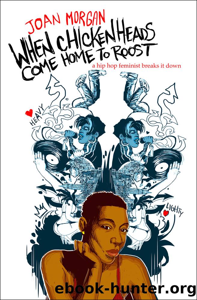 When Chickenheads Come Home to Roost_A Hip-Hop Feminist Breaks It Down by Joan Morgan