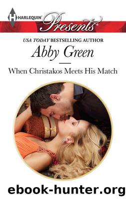 When Christakos Meets His Match by Abby Green - Blood Brothers 02 - When Christakos Meets His Match