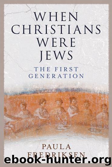 When Christians Were Jews by Paula Fredriksen