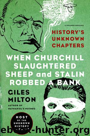 When Churchill Slaughtered Sheep and Stalin Robbed a Bank by Giles Milton