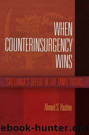 When Counterinsurgency Wins: Sri Lanka's Defeat of the Tamil Tigers by Ahmed S. Hashim