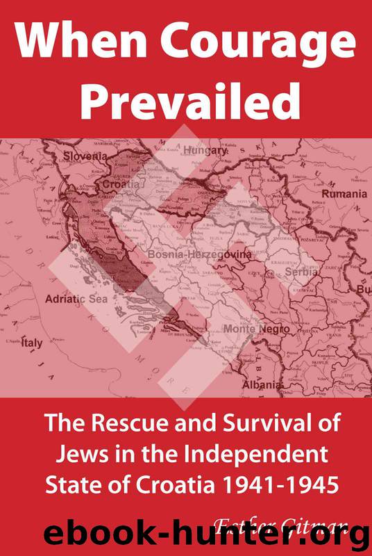 When Courage Prevailed: The Rescue and Survival of Jews in the Independent State of Croatia 1941-1945 by Esther Gitman