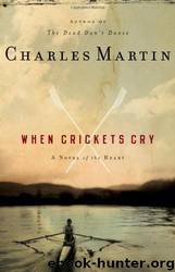 When Crickets Cry by Charles Martin