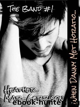 When Danny met Horatio... (The Band Book 1) by Heather Mar-Gerrison