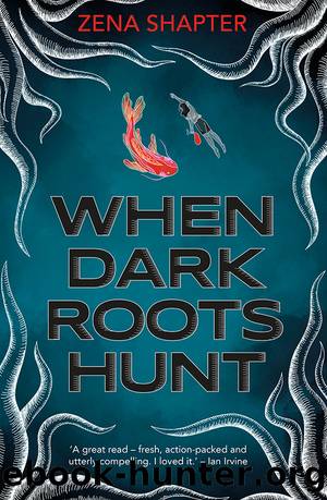 When Dark Roots Hunt by Zena Shapter