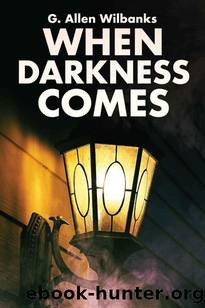 When Darkness Comes by Wilbanks G. Allen