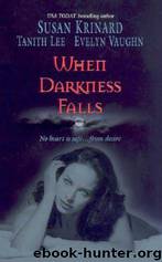 When Darkness Falls: Kiss of the Wolf\Shadow Kissing\The Devil She Knew by Susan Krinard; Tanith Lee; Evelyn Vaughn