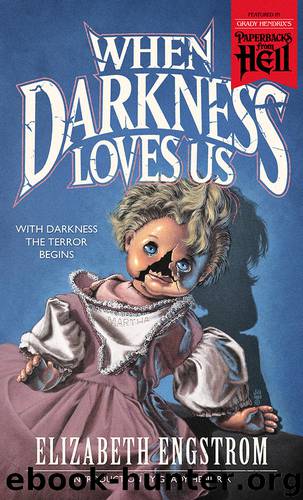 When Darkness Loves Us by Elizabeth Engstrom