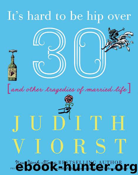 When Did I Stop Being 20 and Other Injustices by Judith Viorst