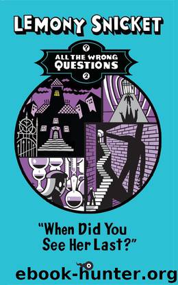When Did You See Her Last? by Lemony Snicket