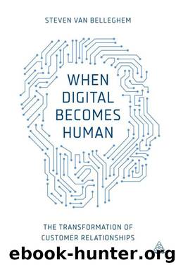 When Digital Becomes Human: The Transformation of Customer Relationships by Steven Van Belleghem