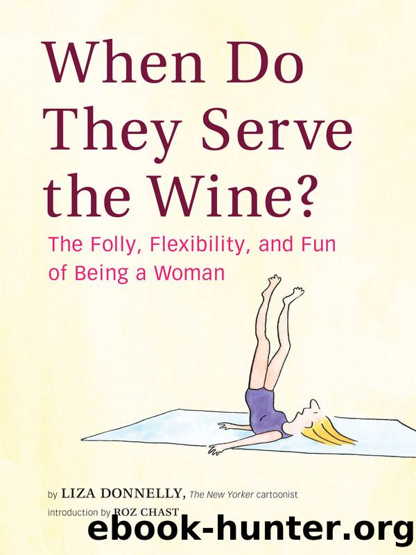 When Do They Serve the Wine? by Liza Donnelly