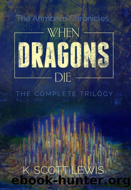 When Dragons Die- The Complete Trilogy Box Set by K Scott Lewis