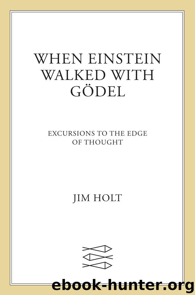 When Einstein Walked with Gödel by Jim Holt