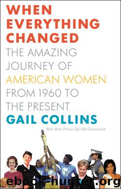 When Everything Changed: The Amazing Journey of American Women From 1960 to the Present by Gail Collins