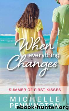 When Everything Changes (Summer of First Kisses Book 3) by Michelle Pennington