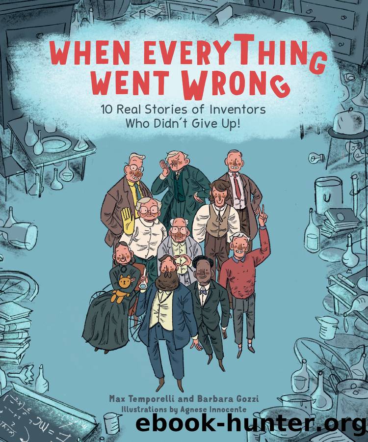When Everything Went Wrong: 10 Real Stories of Inventors Who Didn't Give Up! by Max Temporelli