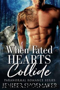 When Fated Hearts Collide: Paranormal Romance Series by Jenifer Shoemaker