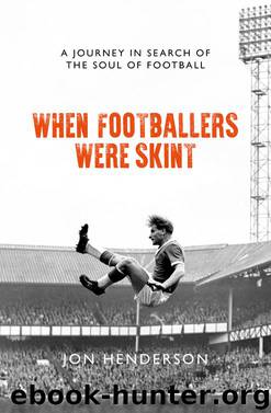 When Footballers Were Skint by Jon Henderson