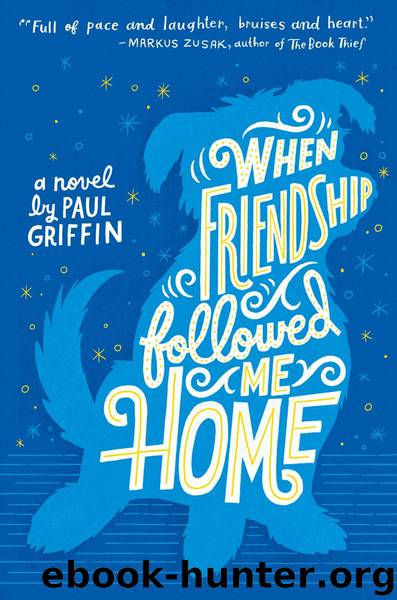 When Friendship Followed Me Home by Paul Griffin