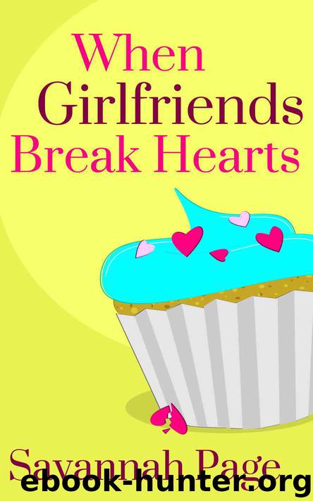 When Girlfriends Break Hearts by Savannah Page