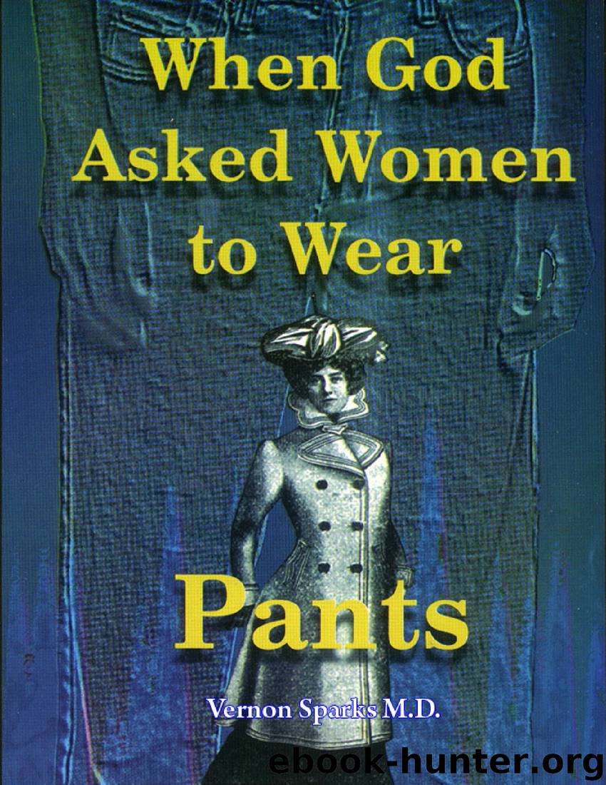 When God Asked Women to Wear Pants - Important Spiritual and Health Principles for Dress by Vernon Sparks M.D