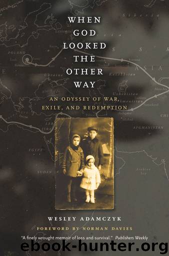 When God Looked the Other Way: An Odyssey of War, Exile, and Redemption by Adamczyk Wesley