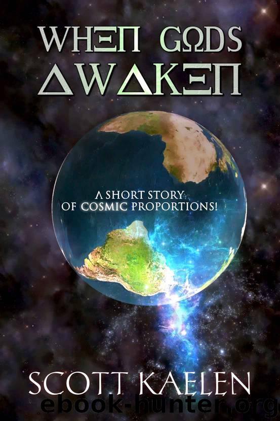 When Gods Awaken by Scott Kaelen