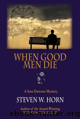 When Good Men Die: a Sam Dawson Mystery by Steven W. Horn