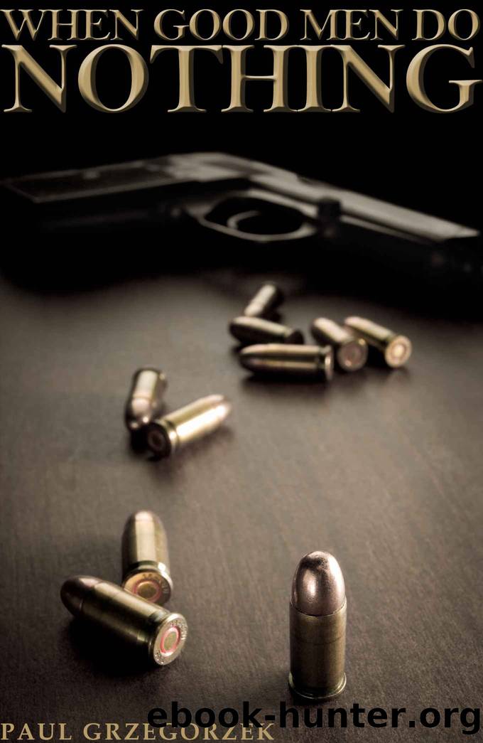 When Good Men Do Nothing by Paul Grzegorzek