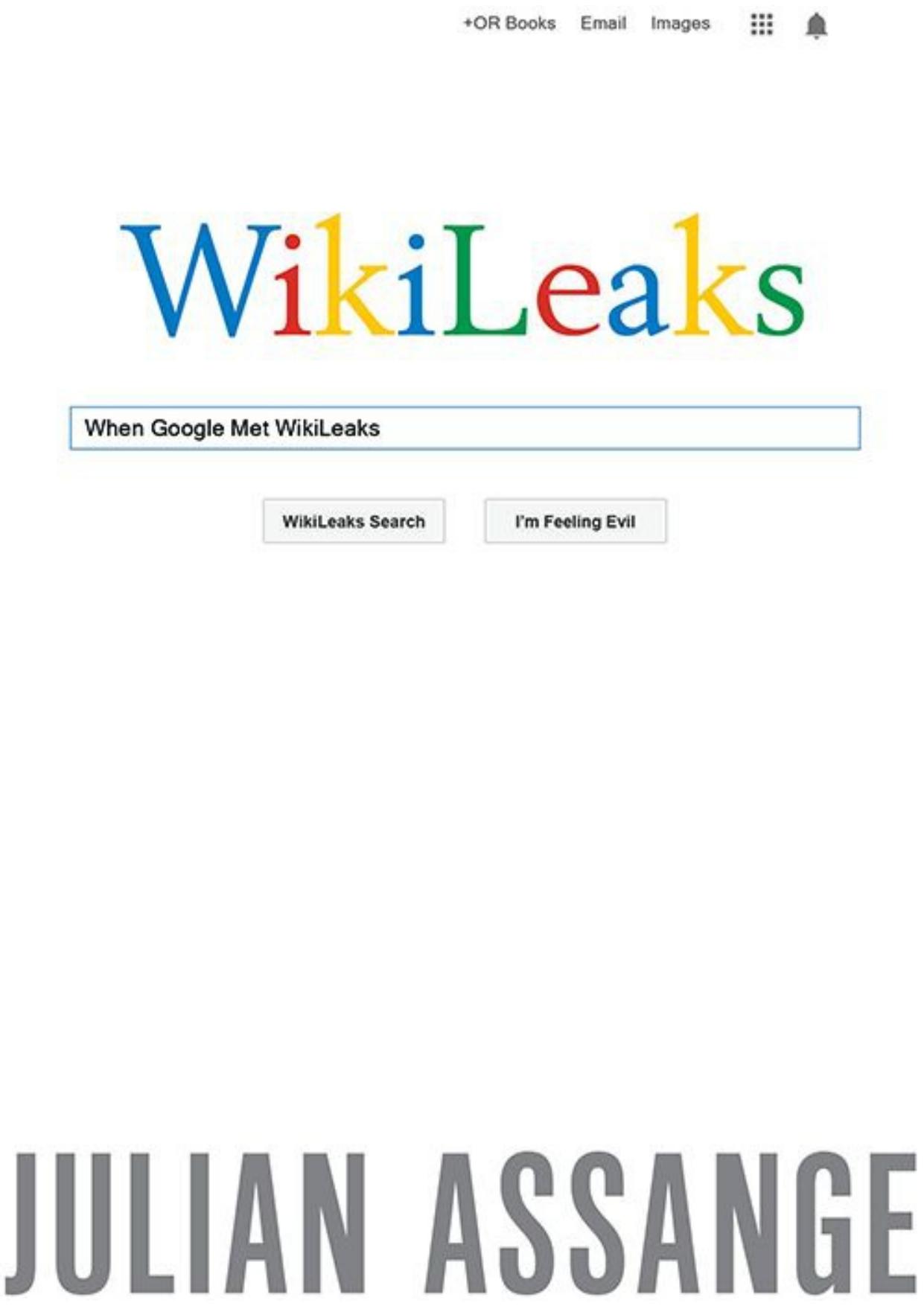 When Google Met WikiLeaks by Julian Assange