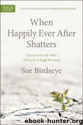 When Happily Ever After Shatters by Sue Birdseye