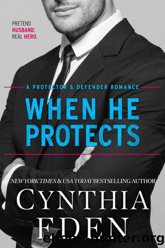 When He Protects (Protector And Defender Romance Book 1) by Cynthia Eden
