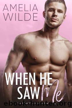 When He Saw Me by Amelia Wilde