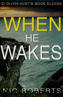 When He Wakes (DI Olivia Austin Book 11): A fast-paced crime thriller by Nic Roberts